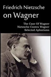 The case of Wagner-Nietzsche, Contra Wagner, Selected aphorisms