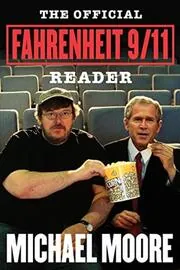 Book cover for "TheOfficial Fahrenheit 9/11 Reader" by Michael Moore