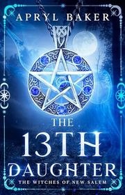 Book cover for "The 13th Daughter" by Apryl Baker