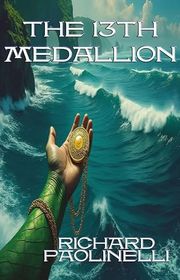 Book cover for "The 13th Medallion" by Richard Paolinelli