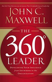 Book cover for "The 360 Degree Leader: Developing Your Influence from Anywhere in the Organization" by John C Maxwell