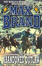Book cover for "The Abandoned Outlaw" by Max Brand