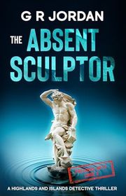 Book cover for "The Absent Sculptor" by GR Jordan