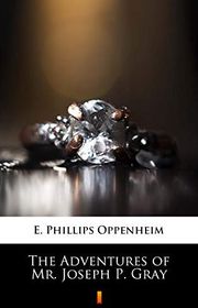 Book cover for "The Adventures of Mr. Joseph P. Cray" by E Phillips Oppenheim