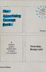 Book cover for "The Advertising Concept Book: Think Now, Design Later" by Pete Barry