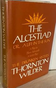 Book cover for "The Alcestiad: Or, a Life in the Sun"