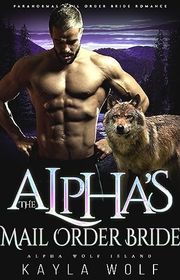 Book cover for "The Alpha’s Mail Order Bride" by Kayla Wolf