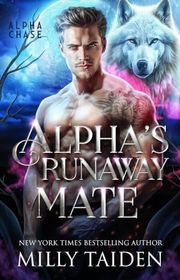 Book cover for "The Alpha's Runaway Mate" by Milly Taiden