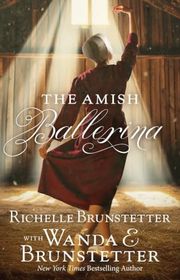 Book cover for "The Amish Ballerina" by Wanda E Brunstetter