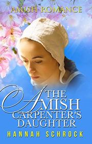 Book cover for "The Amish Carpenter's Daughter" by Hannah Schrock