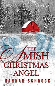 Book cover for "The Amish Christmas Angel" by Hannah Schrock
