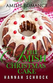 Book cover for "The Amish Christmas Cake" by Hannah Schrock