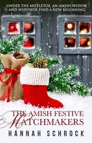 Book cover for "The Amish Festive Matchmakers" by Hannah Schrock