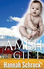 Book cover for "The Amish Gift" by Hannah Schrock