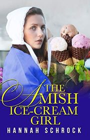 Book cover for "The Amish Ice-cream Girl" by Hannah Schrock