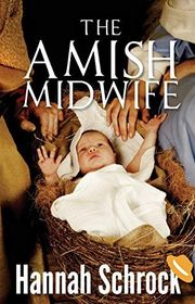 Book cover for "The Amish Midwife" by Hannah Schrock