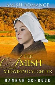 Book cover for "The Amish Midwife's Daughter" by Hannah Schrock