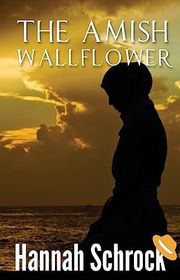 Book cover for "The Amish Wallflower" by Hannah Schrock