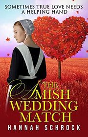 Book cover for "The Amish Wedding Match" by Hannah Schrock