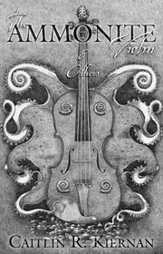 Book cover for "The Ammonite Violin & Others" by Caitlin R Kiernan