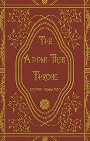Book cover for "The Apple-Tree Throne" by Premee Mohamed