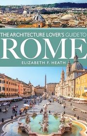 Book cover for "The Architecture Lover's Guide to Rome"