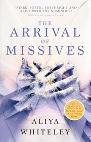 Book cover for "The Arrival of Missives" by Aliya Whiteley