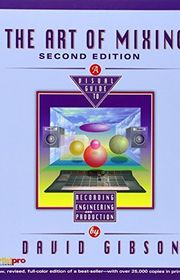 Book cover for "The Art of Mixing: A Visual Guide to Recording, Engineering, and Production" by David Gibson