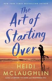 Book cover for "The Art of Starting Over" by Heidi McLaughlin