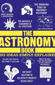 Book cover for "The Astronomy Book" by Jacqueline Mitton, David W. Hughes, Robert Dinwiddie, Penny Johnson, Tom Jackson, James Graham, Montserrat Asensio, Antón Corriente & Bill Bryson