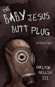 Book cover for "The Baby Jesus Butt Plug" by Carlton Mellick III