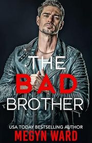 Book cover for "The Bad Brother" by Megyn Ward