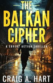 Book cover for "The Balkan Cipher" by Craig A Hart