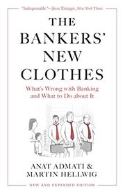 Book cover for "The Bankers' New Clothes: What's Wrong with Banking and What to Do about It" by Anat Admati and Martin Hellwig