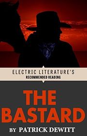 Book cover for "The Bastard" by Patrick deWitt