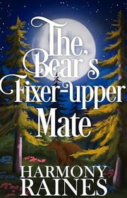 Book cover for "The Bear's Fixer-Upper Mate" by Harmony Raines