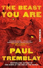Book cover for "The Beast You Are" by Paul Tremblay
