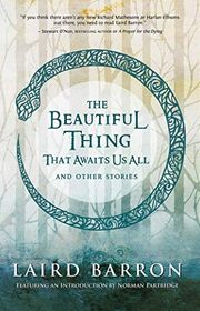 Book cover for "The Beautiful Thing That Awaits Us All" by Laird Barron