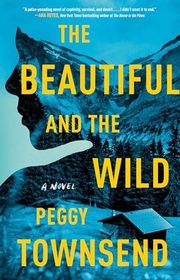 Book cover for "The Beautiful and the Wild" by Peggy Townsend