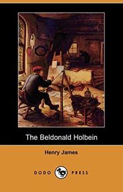 Book cover for "The Beldonald Holbein" by Henry James