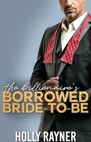 Book cover for "The Billionaire's Borrowed Bride-to-Be" by Holly Rayner