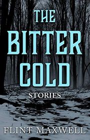 Book cover for "The Bitter Cold" by Flint Maxwell