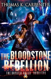 Book cover for "The Bloodstone Rebellion" by Thomas K Carpenter