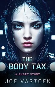 Book cover for "The Body Tax" by Joe Vasicek