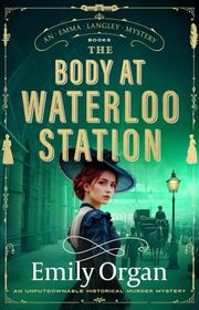 Book cover for "The Body at Waterloo Station" by Emily Organ