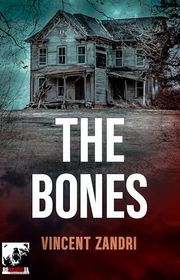 Book cover for "The Bones" by Vincent Zandri