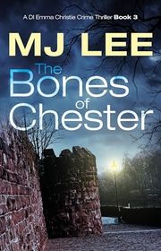 Book cover for "The Bones of Chester" by MJ Lee