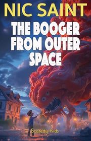 Book cover for "The Booger From Outer Space" by Nic Saint