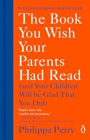 Book cover for "The Book You Wish Your Parents Had Read" by Philippa Perry