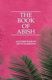 Book cover for "The Book of Abish"